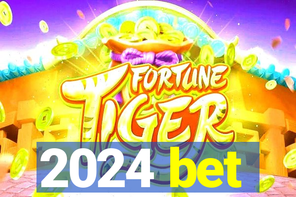 2024 bet